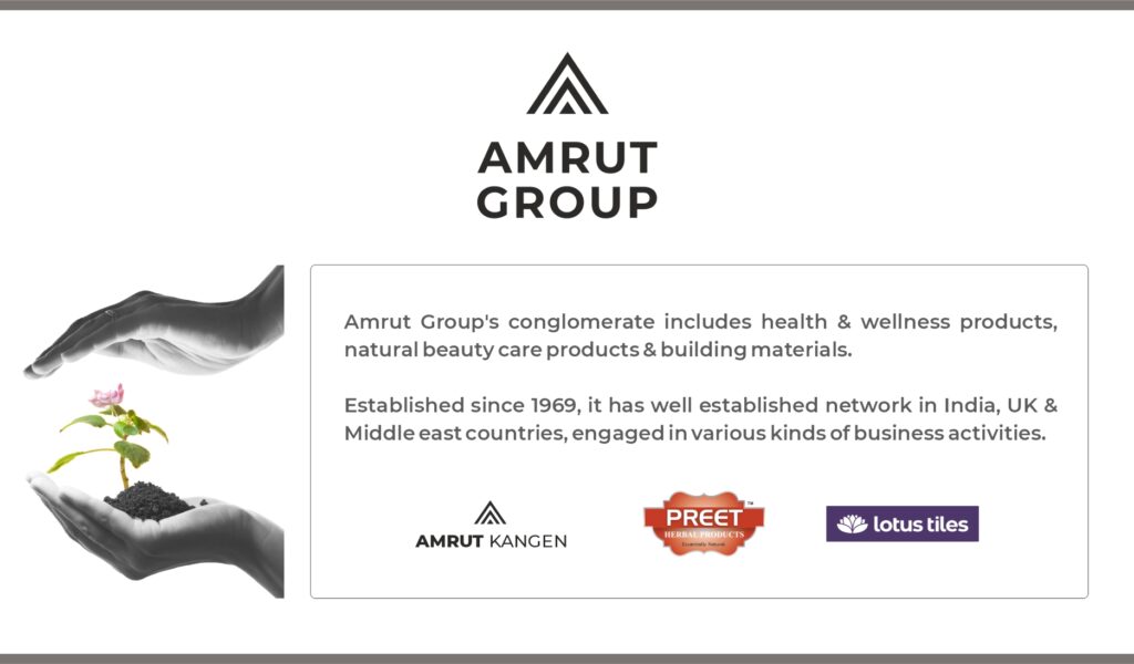 Amrut Group Business Profile - Amrut Group Business Profile. Kangen Water, Preet Herbal, Lotus Tiles